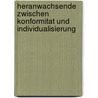Heranwachsende Zwischen Konformitat Und Individualisierung by Iska Mira Beisswenger