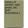 History of Trenton, New Jersey, etc. [With illustrations.] door Francis Bazley Lee