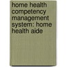 Home Health Competency Management System: Home Health Aide door Lynn Riddle Brown