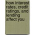 How Interest Rates, Credit Ratings, and Lending Affect You