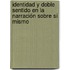 Identidad y doble sentido en la narración sobre sí mismo