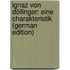 Ignaz von Döllinger: eine Charakteristik (German Edition)