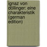 Ignaz von Döllinger: eine Charakteristik (German Edition) door Michael Emil