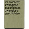 Im Zwielicht; zwanglose Geschichten: Zwanglose Geschichten by Hermann Gudermann