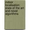 Indoor Localisation: State of the Art and Novel Algorithms by Widyawan Phd