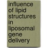Influence of Lipid Structures in   Liposomal Gene Delivery by Srujan Kumar Marepally