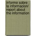 Informe sobre la informacion/ Report about the Information