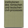 Institutionen des römischen und teutschen Civil-Processes door August Wilhelm Heffter