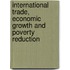 International Trade, Economic Growth And Poverty Reduction