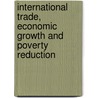 International Trade, Economic Growth And Poverty Reduction by Muhammad Wasif Siddiqi