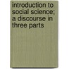 Introduction to Social Science; a Discourse in Three Parts door George Henry Calvert