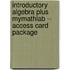 Introductory Algebra Plus Mymathlab -- Access Card Package
