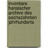 Inventare Hansischer Archive Des Sechszehnten Jahrhunderts