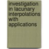 Investigation In Lacunary Interpolations With Applications by Faraidun Hamasalh