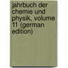 Jahrbuch Der Chemie Und Physik, Volume 11 (German Edition) door Salomo Christoph Schweigger Johann
