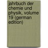 Jahrbuch Der Chemie Und Physik, Volume 19 (German Edition) door Salomo Christoph Schweigger Johann