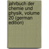 Jahrbuch Der Chemie Und Physik, Volume 20 (German Edition) by Salomo Christoph Schweigger Johann