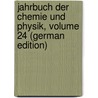 Jahrbuch Der Chemie Und Physik, Volume 24 (German Edition) door Salomo Christoph Schweigger Johann