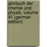 Jahrbuch Der Chemie Und Physik, Volume 41 (German Edition) door Salomo Christoph Schweigger Johann