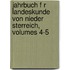 Jahrbuch F R Landeskunde Von Nieder Sterreich, Volumes 4-5