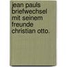 Jean Pauls Briefwechsel mit seinem Freunde Christian Otto. door Jean Paul