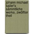 Johann Michael Sailer's sämmtliche Werke, Zwölfter Theil
