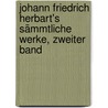 Johann friedrich Herbart's sämmtliche Werke, Zweiter Band door Johann Friedrich Herbart