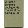 Journal D' Conomie Publique, de Morale Et de Politique (4) door Livres Groupe