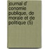 Journal D' Conomie Publique, de Morale Et de Politique (5)