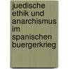 Juedische Ethik Und Anarchismus Im Spanischen Buergerkrieg door Marianne Kroeger