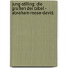 Jung-Stilling: Die Großen der Bibel - Abraham-Mose-David. by Martin Völkel