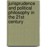 Jurisprudence and Political Philosophy in the 21st Century by Not Available