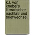 K.l. Von Knebel's Literarischer Nachlaß und Briefwechsel.