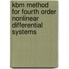 Kbm Method For Fourth Order Nonlinear Differential Systems door M. Ali Akbar