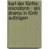 Karl der fünfte microform : ein Drama in fünft Aufzügen