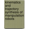 Kinematics and Trajectory Synthesis of Manipulation Robots door M. Vukobratovic