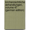 Kirchenrechtliche Abhandlungen, Volume 47 (German Edition) by Stutz Ulrich