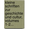 Kleine Schriften Zur Geschichte Und Cultur, Volumes 1-2... door Ferdinand Gregorovius