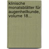 Klinische Monatsblätter Für Augenheilkunde, Volume 18... by Unknown