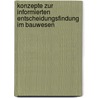 Konzepte zur informierten Entscheidungsfindung im Bauwesen by Matthias Schubert