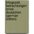 Kriegszeit, Betrachtungen Eines Deutschen (German Edition)