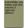 Kulturbilder Aus Hellas Und Rom, Volume 3 (German Edition) door Göll Hermann