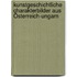 Kunstgeschichtliche Charakterbilder aus Österreich-Ungarn