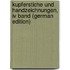 Kupferstiche Und Handzeichnungen, Iv Band (german Edition)