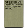 Kupferstiche Und Handzeichnungen, Iv Band (german Edition) door Carl Ernst Heinrich Dresden