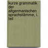 Kurze Grammatik der Altgermanischen Sprachstämme, I. Teil door Moritz Heyne