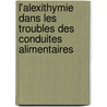 L'alexithymie Dans Les Troubles Des Conduites Alimentaires door Mario Speranza