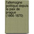L'Allemagne Politique Depuis La Paix De Prague (1866-1870)