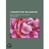 L'Inqui Tude Religieuse; Aubes Et Lendemains de Conversion by Henri Bremond