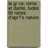 La Gr Ce; Rome Et Dante, Tudes Litt Raires D'Apr?'s Nature door Jean-Jacques Ampère
